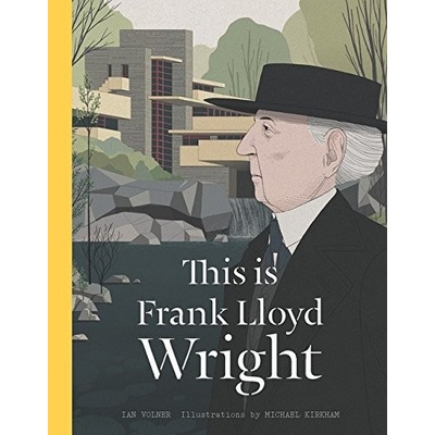 This is Frank Lloyd Wright - Ian Volner