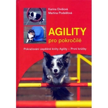 Agility pro pokročilé - Karina Divišová, Martina Podešťová