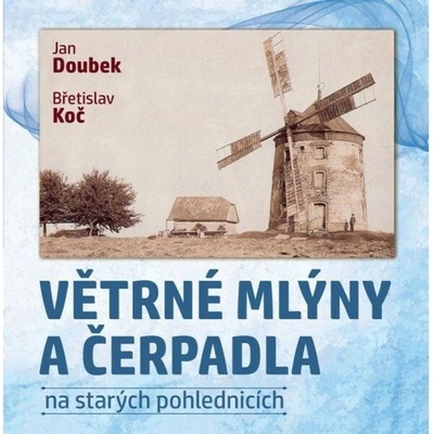 Větrné mlýny a čerpadla na starých pohlednicích