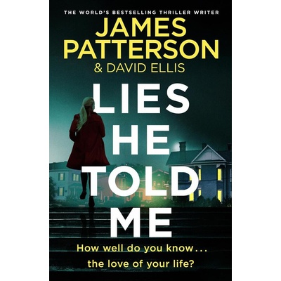 Lies He Told Me - James Patterson