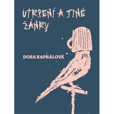 Utrpení a jiné žánry - Dora Kaprálová, Jakub Janovský Ilustrátor