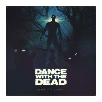 Dance With The Dead - Send The Signal LP