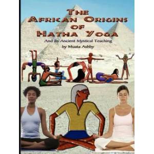 African Origins of Hatha Yoga | Muata Ashby (2006)