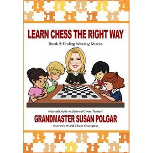 Learn Chess the Right Way: Book 5: Finding Winning Moves! | Susan Polgar, Paul Truong (ISBN: 9781941270660)