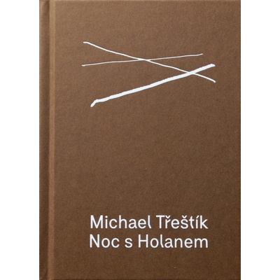Noc s Holanem - Michael Třeštík