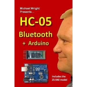 HC-05 Bluetooth + Arduino: Includes the ZS-040 | Michael Wright (ISBN: 9781535360722)