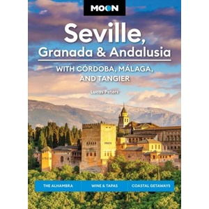 Moon Seville, Granada & Andalusia: With Cordoba, Malaga & Tangier | Moon Travel Guides (ISBN: 9798886470642)