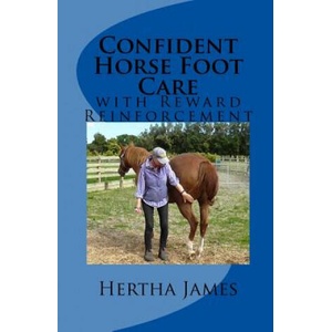 Confident Horse Foot Care: with Reward Reinforcement | Hertha James (ISBN: 9781542819367)