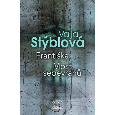Františka / Most sebevrahů - Stýblová Valja