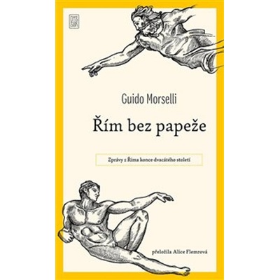 Řím bez papeže - Zprávy z Říma konce dvacátého století - Guido Morselli