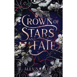 Crown of Stars and Fate | Alexis Calder (ISBN: 9781960823151)