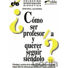 COMO SER PROFESOR Y QUERER SEGUIR SIENDOLO Coleccion Investigacion Didactica