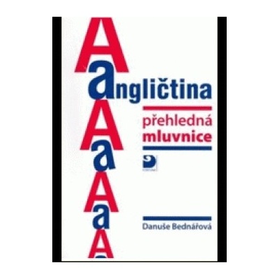 Angličtina přehledná mluvnice Danuše Bednářová