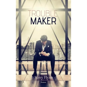 Troublemaker | Avery Flynn, Kristiana Dorn-Ruhl (ISBN: 9783736311923)