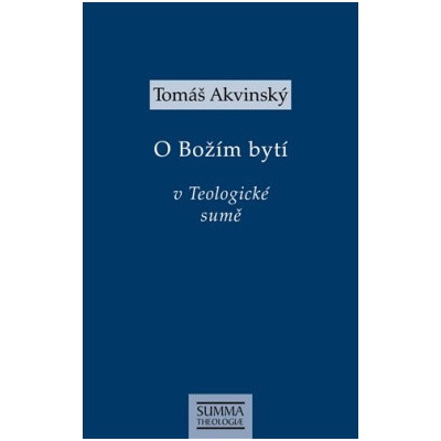 Tomáš Akvinský: O Božím bytí v Teologické sumě - Tomáš Akvinský