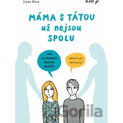 Máma s tátou už nejsou spolu jak zvládnout rozvod rodičů - Lenka Blažejová