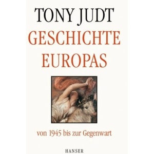 Geschichte Europas von 1945 bis zur Gegenwart | Tony Judt (2006)