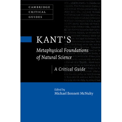 Kant's Metaphysical Foundations of Natural Science McNulty Michael Bennett