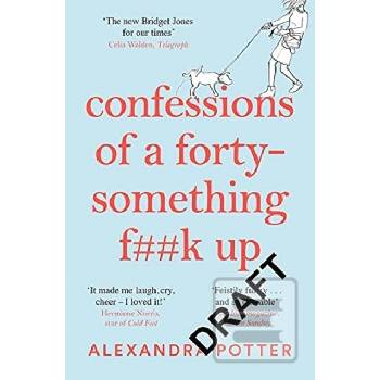 Confessions of a Forty-Something Fk Up - Alexandra Potter, Pan Macmillan