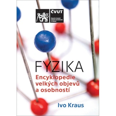 FYZIKA - Encyklopedie velkých objevů a osobností - Ivo Kraus