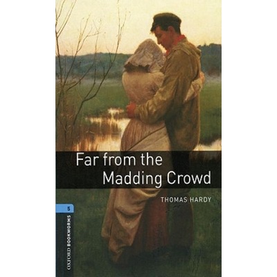 Oxford Bookworms Library: Stage 5: Far from the Madding Crowd Hardy Thomas