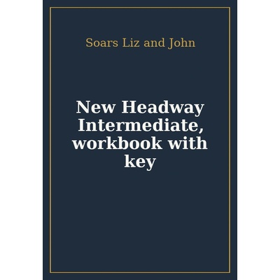 New Headway Intermediate Workbook with key