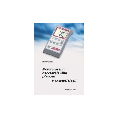 Adamus Ján - Monitorování nervosvalového přenosu