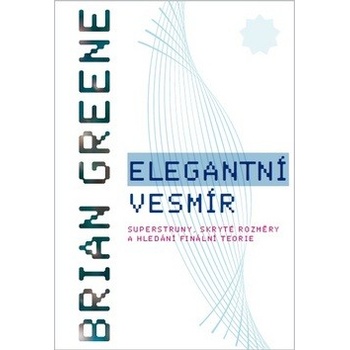 Elegantní vesmír - Brian Greene