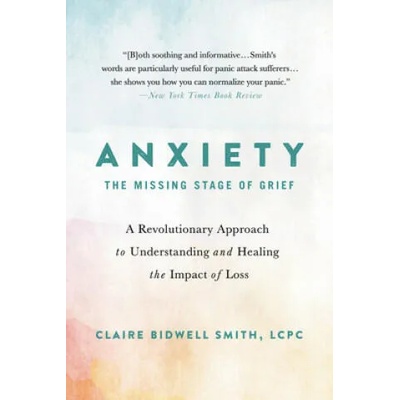 Anxiety: The Missing Stage of Grief | Claire Bidwell Smith