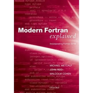 Modern Fortran Explained | Metcalf, Michael (Formerly of CERN, Geneva, Switzerland), Reid, John (Numerical Analyst, JKR Associates, Oxfordshire), Cohen, Malcolm (Principal techn (ISBN: 9780198811886)