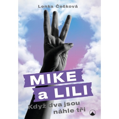 Mike a Lili. Když dva jsou náhle tři - Češková Lenka