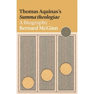 Thomas Aquinas's Summa theologiae | Bernard Mcginn (ISBN: 9780691191799)