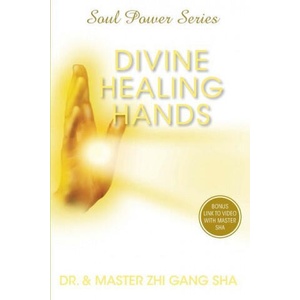 Divine Healing Hands: Experience Divine Power to Heal You, Animals, and Nature, and to Transform All Life | Zhi Gang Sha (ISBN: 9781949003611)
