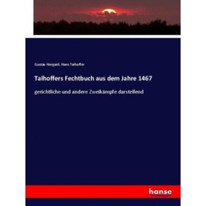 Talhoffers Fechtbuch aus dem Jahre 1467 | Gustav Hergsell, Hans Talhoffer (ISBN: 9783743656611)