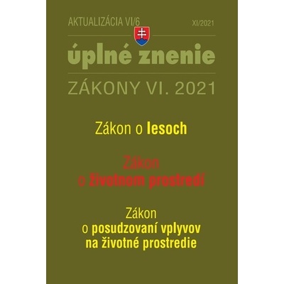 Zákony 2021 VI aktualizácia VI 6 - Zákon o posudzovaní vplyvov na životné prostredie, Zákon o životnom prostredí, Zákon o lesoch