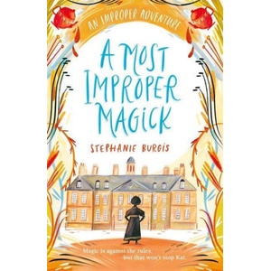 Most Improper Magick: An Improper Adventure 1 | STEPHANIE BURGIS (ISBN: 9781848129245)