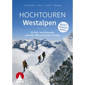 Hochtouren Westalpen Band 1: Schweiz / Italien | Edwin Schmitt, Ralf Gantzhorn, Michael Waeber (ISBN: 9783763334872)