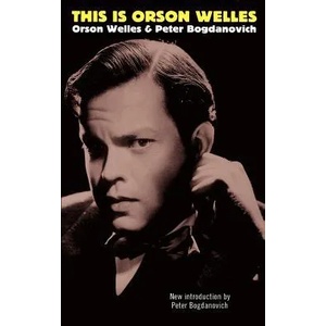 This Is Orson Welles | Orson Welles, Peter Bogdanovich, Jonathon Rosenbaum (ISBN: 9780306808340)