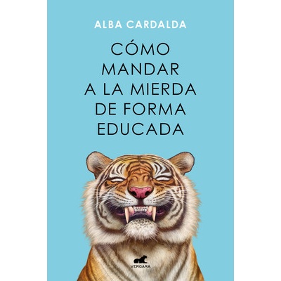 Cmo Mandar a la Mierda de Forma Educada / How to Politely Tell People Off Cardalda Alba