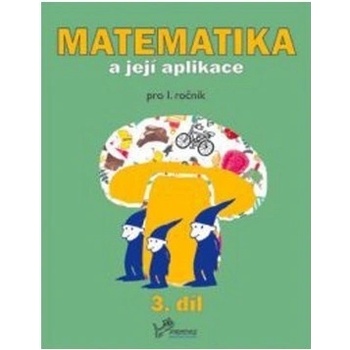 Matematika a její aplikace pro 1. ročník 3.díl Josef Molnár Hana Mikulenková