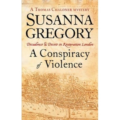 A Conspiracy Of Violence: Chaloner`s First Exploit in Restoration London