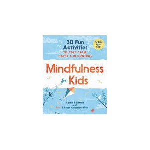 Mindfulness for Kids: 30 Fun Activities to Stay Calm, Happy, and in Control | Carole P Roman (ISBN: 9781641520850)