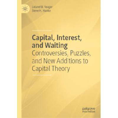 Capital, Interest, and Waiting | Leland B. Yeager, Steve H. Hanke