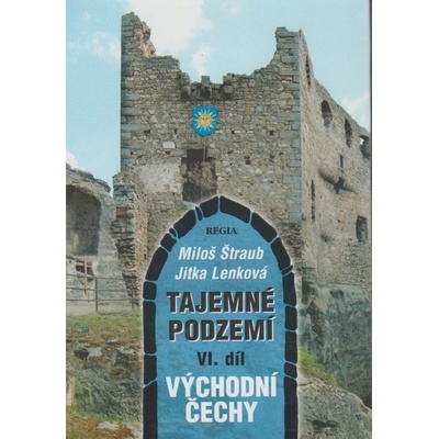 Tajemné podzemí VI. díl - Východní Čechy - Lenková, Jitka,Štraub, Miloš