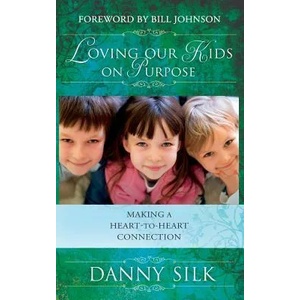 Loving Our Kids on Purpose | DANNY SILK (ISBN: 9780768412895)