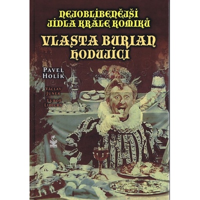 Vlasta Burian hodující - Pavel Holík, Václav Junek, Luboš Lidický