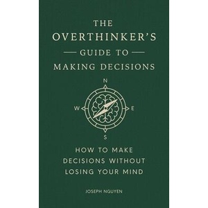 The Overthinker's Guide to Making Decisions (ISBN: 9798893310665)
