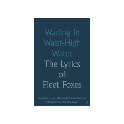 Wading in Waist-High Water - Fleet Foxes