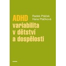 ADHD – variabilita v dětství a dospělosti - Radek Ptáček; Hana Kuželová