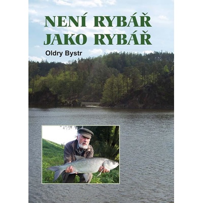 NENÍ RYBÁŘ JAKO RYBÁŘ - Bystrc Oldry